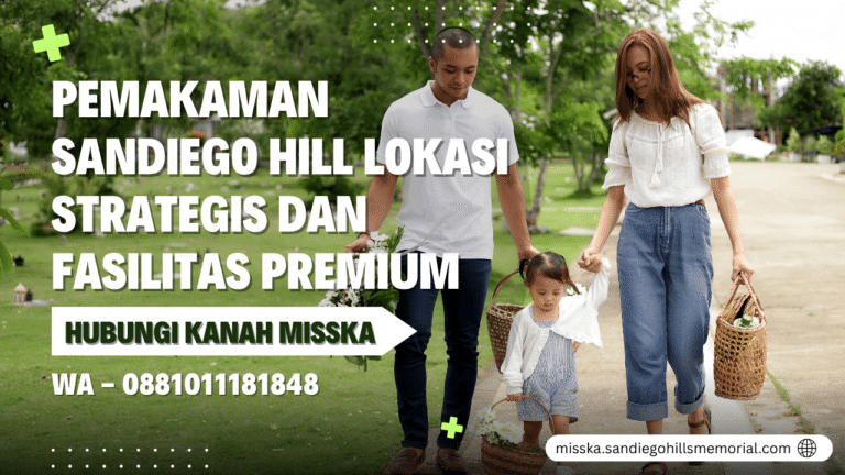 Pemakaman Sandiego Hill Lokasi Strategis dan Fasilitas Premium