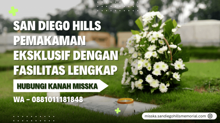 San Diego Hills Pemakaman Eksklusif dengan Fasilitas Lengkap