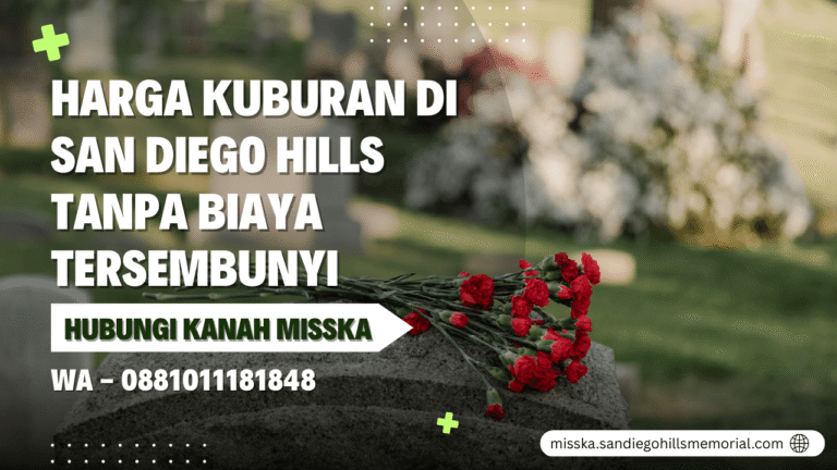 Harga Kuburan di San Diego Hills Tanpa Biaya Tersembunyi